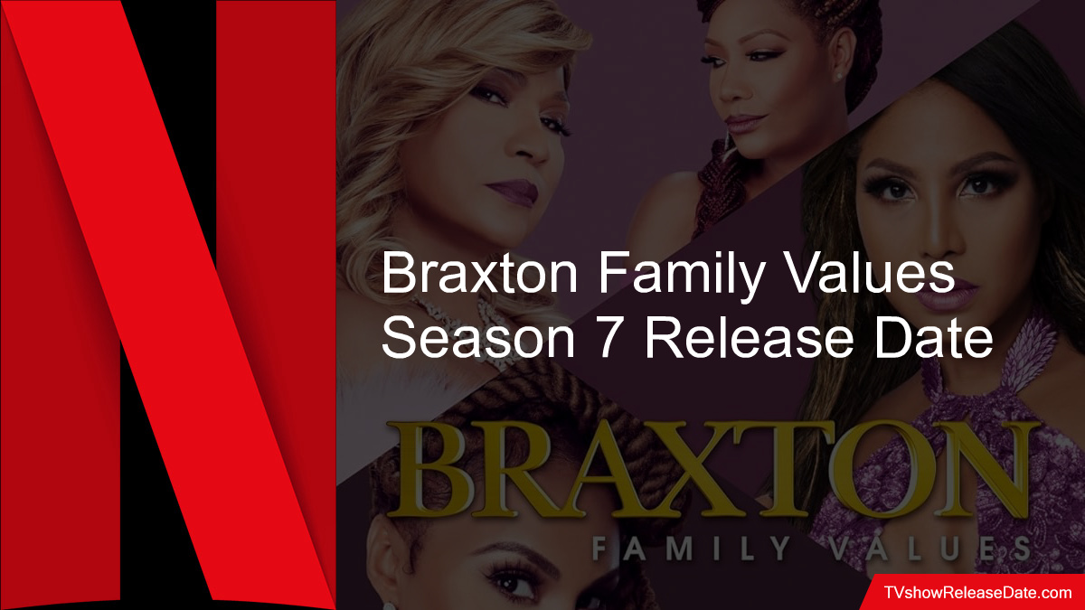 Braxton Family Values Season 7 Release Date