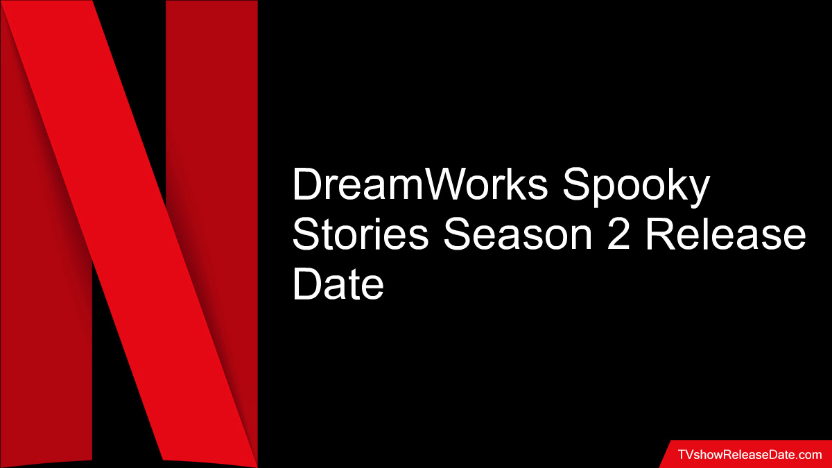 Dreamworks Spooky Stories Season 2 Release Date 