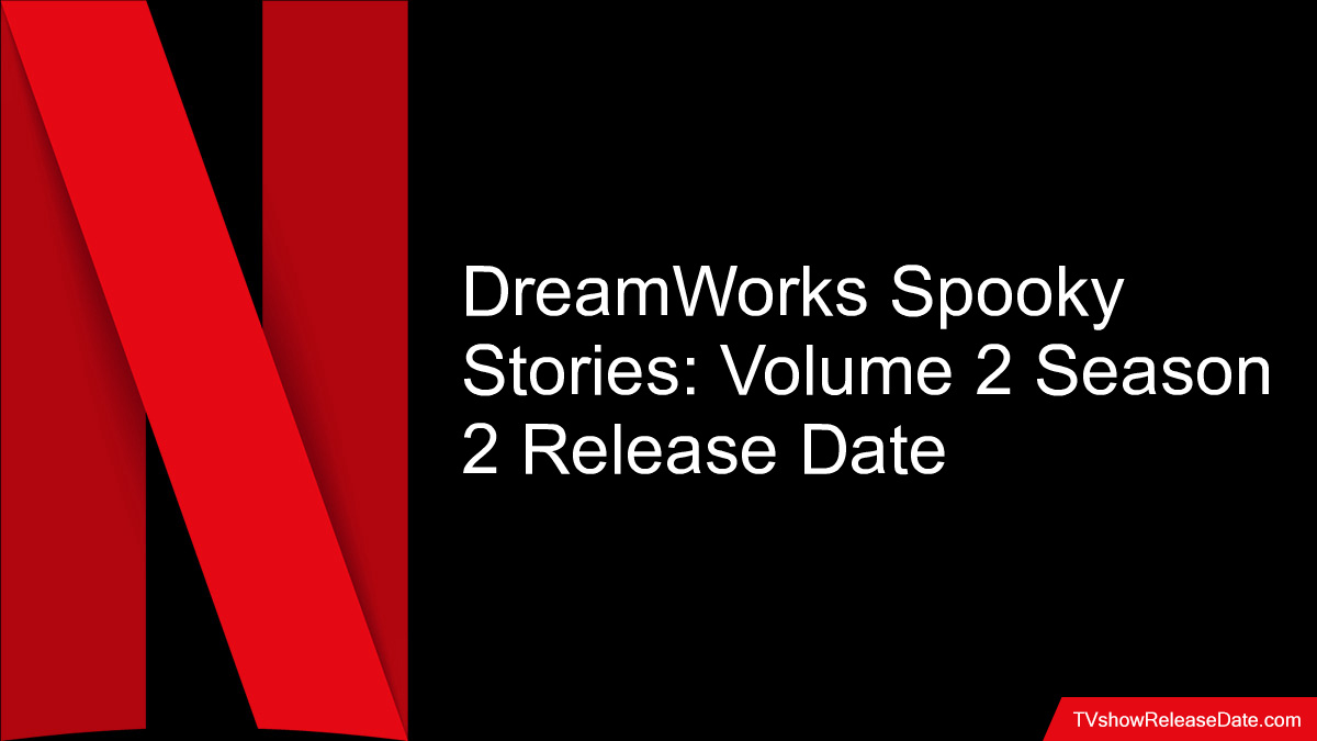 Dreamworks Spooky Stories Volume 2 Season 2 Release Date 