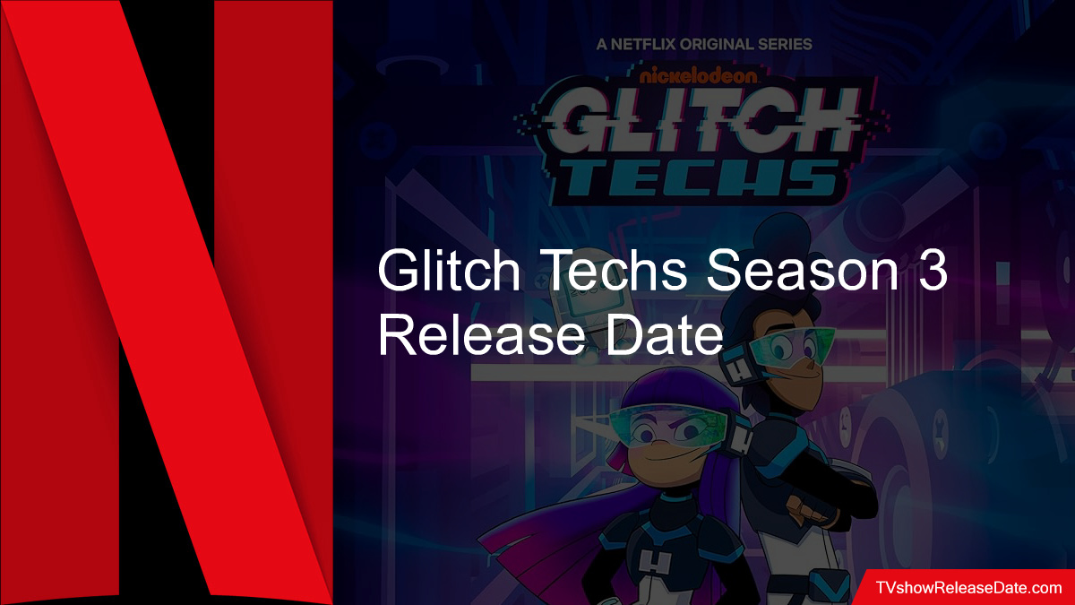 Glitch Techs Season 3 Release Date