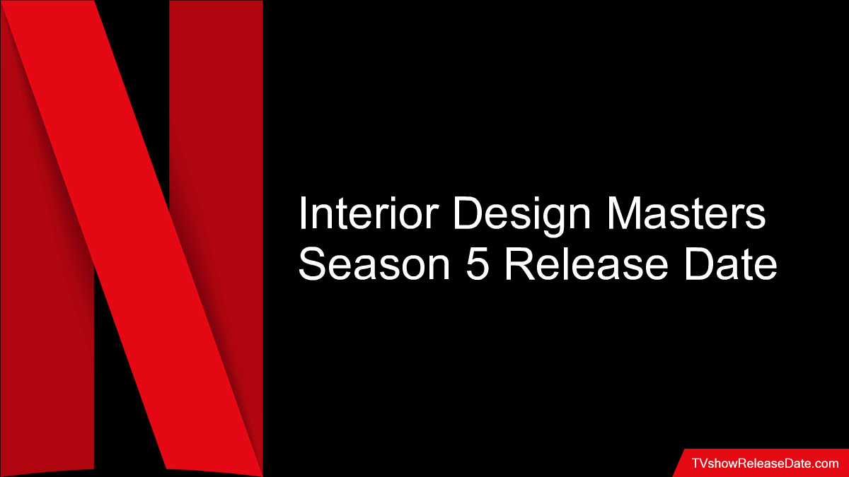 Interior Design Masters Season 5 Release Date