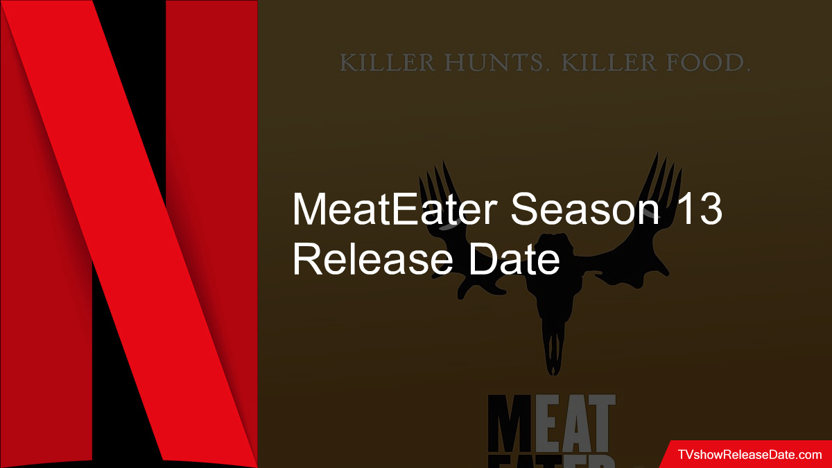 MeatEater Season 13 Release Date