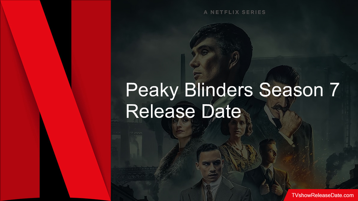 Peaky Blinders Season 7 Release Date 