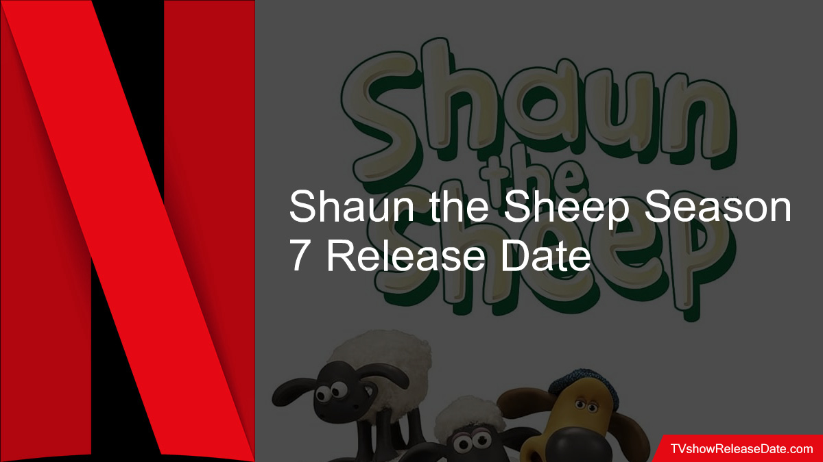 Shaun the Sheep Season 7 Release Date