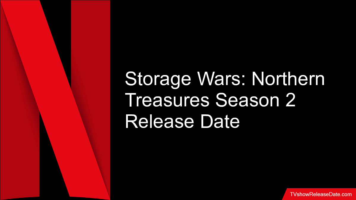 Storage Wars Northern Treasures Season 2 Release Date