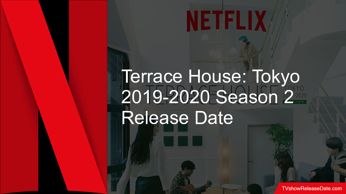 Terrace House Tokyo 2019 2020 Season 2 Release Date   Terrace House Tokyo 2019 2020 750 