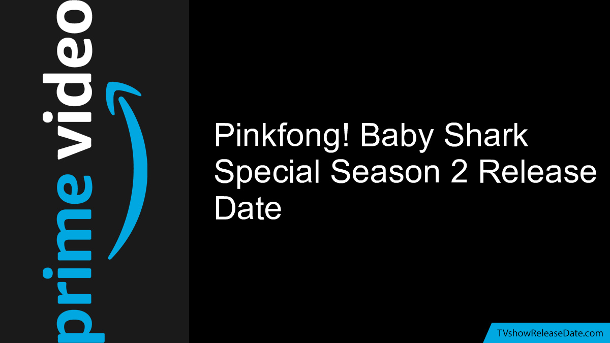 Pinkfong! Baby Shark Special Season 2 Release Date